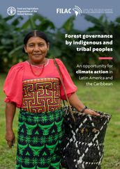 Forest Governance by Indigenous and Tribal Peoples. An Opportunity for Climate Action in Latin America and the Caribbean