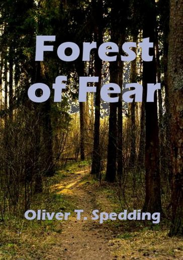 Forest of Fear - Oliver T. Spedding