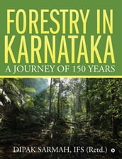 Forestry in Karnataka a Journey of 150 Years