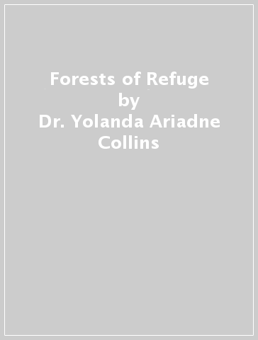 Forests of Refuge - Dr. Yolanda Ariadne Collins