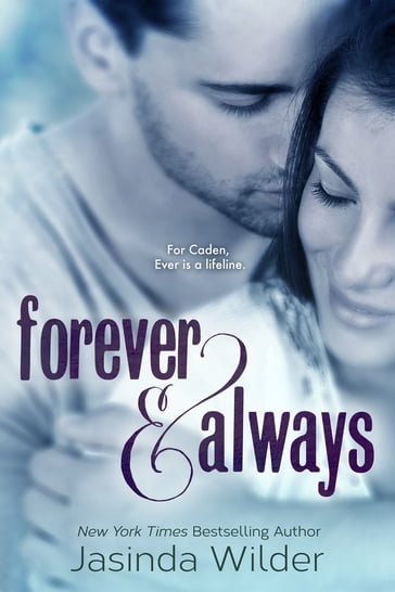 Forever & Always (The Ever Trilogy: Book 1) - Jasinda Wilder