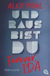 Forever, Ida - Und raus bist du