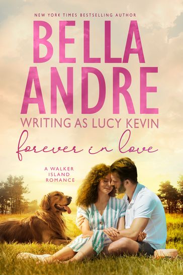 Forever In Love (A Walker Island Romance, Book 5) - Bella Andre - Lucy Kevin