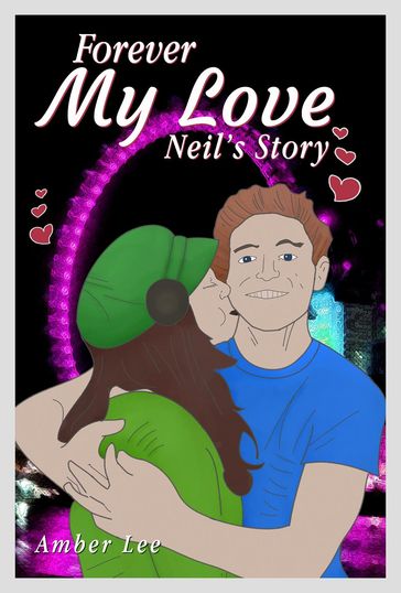 Forever My Love: Neil's Story - Lee Amber