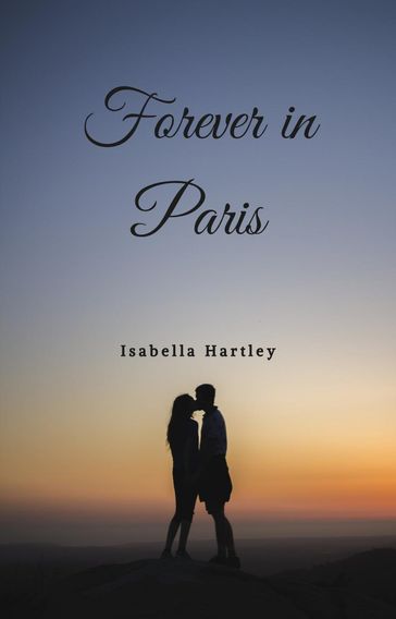Forever in Paris - Isabella Hartley