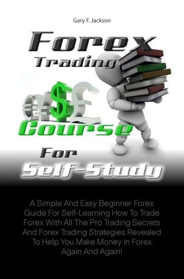 Forex Trading Course For Self-Study - Gary F. Jackson