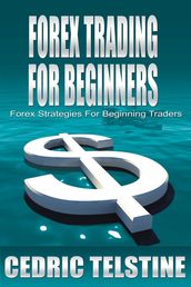 Forex Trading For Beginners: Forex Strategies For Beginning Traders