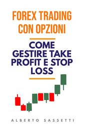 Forex trading con opzioni: come gestire take profit e stop loss