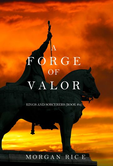 A Forge of Valor (Kings and SorcerersBook 4) - Morgan Rice