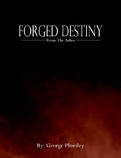 Forged Destiny From The Ashes
