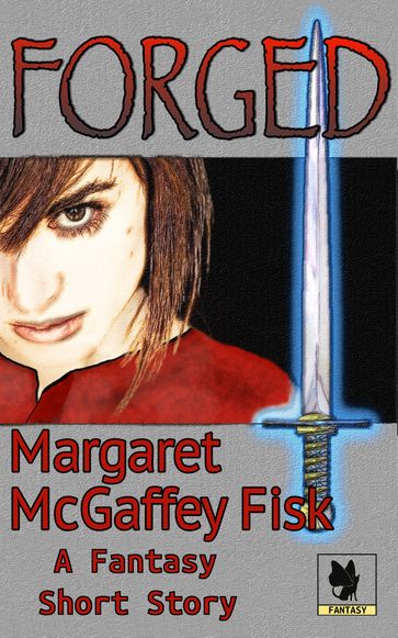 Forged - Margaret McGaffey Fisk