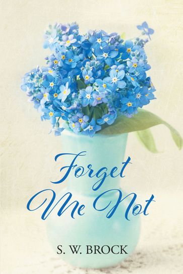 Forget Me Not - S. W. BROCK