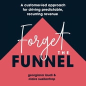 Forget The Funnel