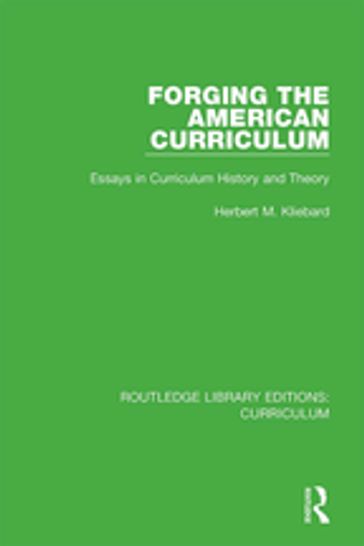 Forging the American Curriculum - Herbert M. Kliebard