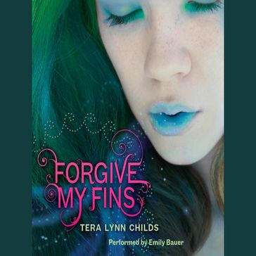 Forgive My Fins - Tera Lynn Childs