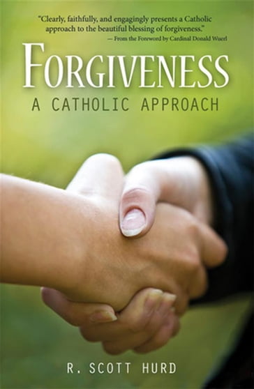 Forgiveness: A Catholic Approach - R. Scott Hurd