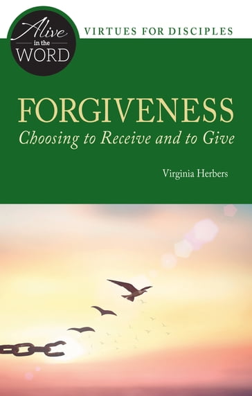 Forgiveness, Choosing to Receive and to Give - Virginia Herbers