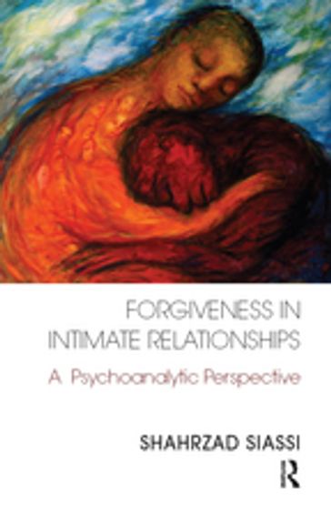 Forgiveness in Intimate Relationships - Shahrzad Siassi