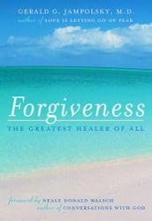 Forgiveness: The Greatest Healer Of All