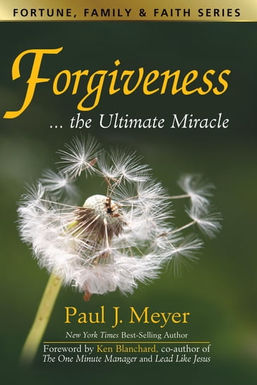 Forgiveness...the Ultimate Miracle - Paul Meyer