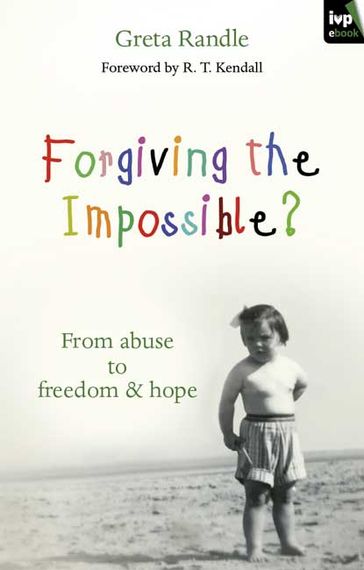 Forgiving the Impossible? - Greta Randle