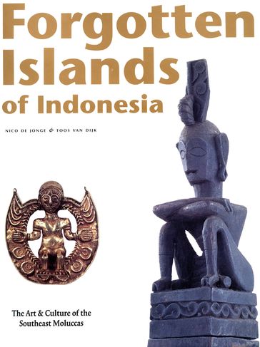Forgotten Islands of Indonesia - Joss van Dijk - Nico de Jonge