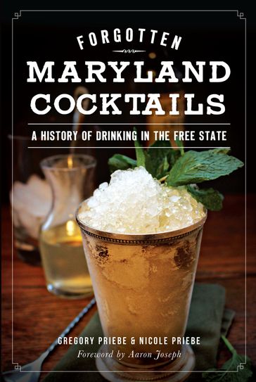 Forgotten Maryland Cocktails - Gregory Priebe - Nicole Priebe