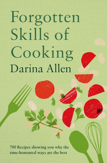 Forgotten Skills of Cooking - Darina Allen