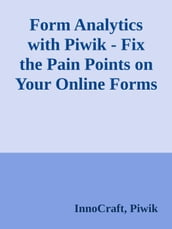 Form Analytics with Piwik - Fix the Pain Points on Your Online Forms