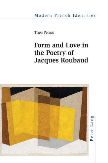 Form and Love in the Poetry of Jacques Roubaud - Jean Khalfa - Thea Petrou
