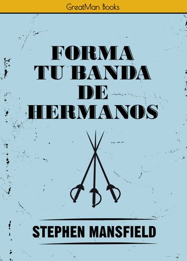 Forma tu banda de hermanos - Stephen Mansfield