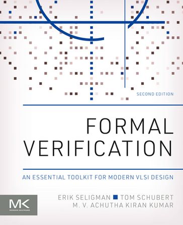Formal Verification - Erik Seligman - Tom Schubert - M. V. Achutha Kiran Kumar