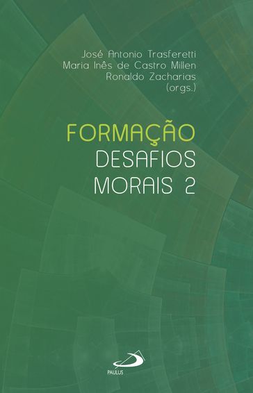 Formação: desafios morais (vol 2) - José Antônio Trasferetti - Maria Inês de Castro Millen - Ronaldo Zacharias