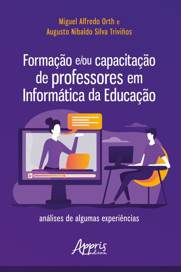 Formação e/ou Capacitação de Professores em Informática da Educação: - Augusto Nibaldo Silva - Miguel Alfredo Orth