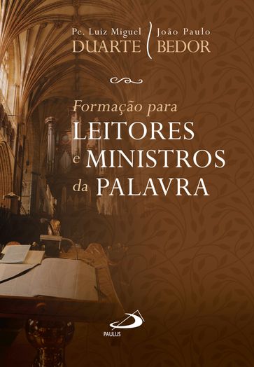 Formação para Leitores e Ministros da Palavra - João Paulo Bedor - Padre Luiz Miguel Duarte