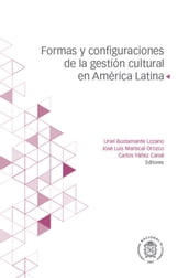 Formas y configuraciones de la gestión cultural en América Latina