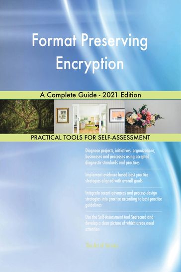 Format Preserving Encryption A Complete Guide - 2021 Edition - Gerardus Blokdyk