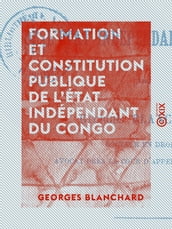 Formation et constitution publique de l État indépendant du Congo