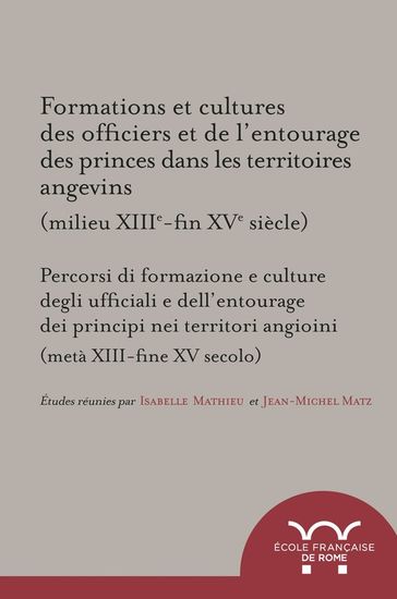 Formations et cultures des officiers et de l'entourage des princes dans les territoires angevins (milieu XIIIe-fin XVe siècle) - Collectif