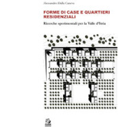 Forme di case e quartieri residenziali. Ricerche sperimentali per la Valle d Itria