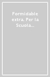 Formidable extra. Per la Scuola media. Con e-book. Con espansione online. Vol. 2