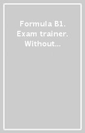 Formula B1. Exam trainer. Without key. Per le Scuole superiori. Con e-book. Con espansione online