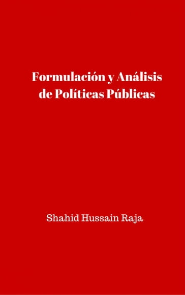 Formulación y Análisis de Políticas Públicas - Shahid Hussain Raja