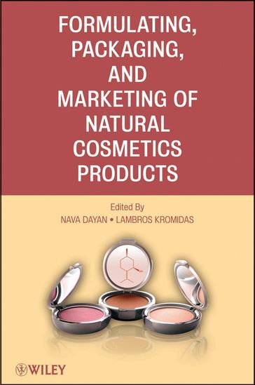 Formulating, Packaging, and Marketing of Natural Cosmetic Products - Lambros Kromidas - Nava Dayan