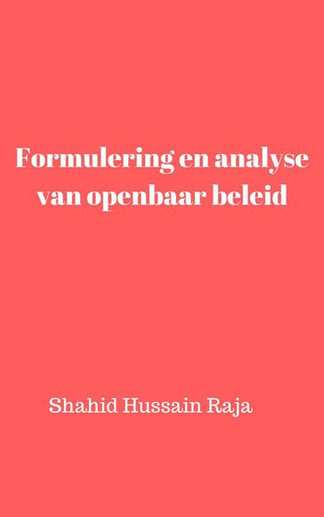 Formulering en analyse van openbaar beleid - Shahid Hussain Raja