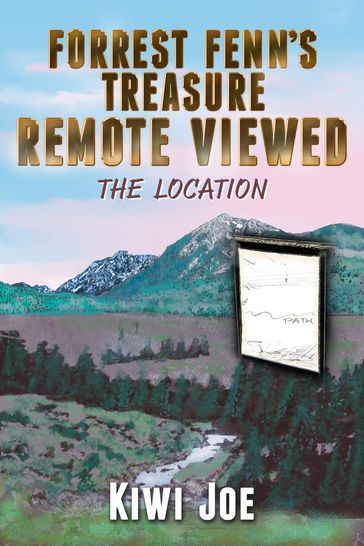 Forrest Fenn's Treasure Remote Viewed: The Location - Kiwi Joe