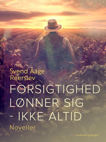 Forsigtighed lønner sig - ikke altid. Noveller - Svend Aage Reerslev