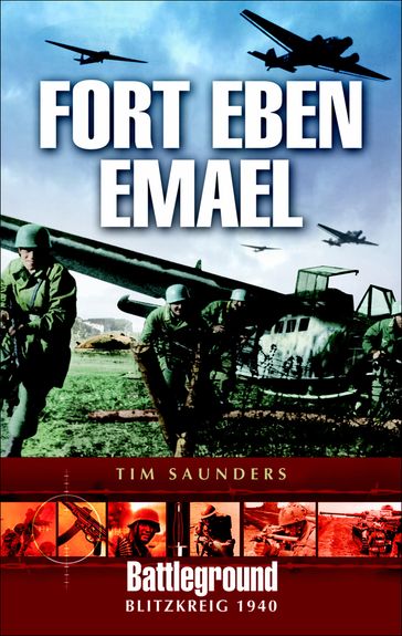 Fort Eben Emael 1940 - Tim Saunders