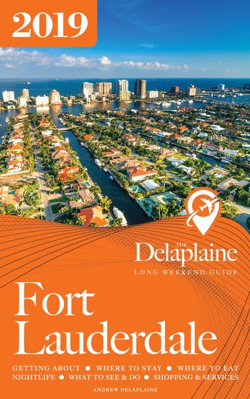 Fort Lauderdale: The Delaplaine 2019 Long Weekend Guide - Andrew Delaplaine
