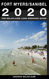 Fort Myers / Sanibel: The Delaplaine 2020 Long Weekend Guide